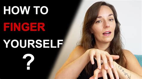 how to finger yourself|Going Solo: The Basics of Masturbation .